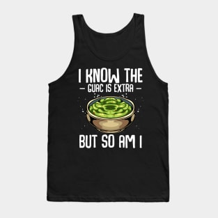 Guacamole - I Know The Guac Is Extra But So Am I Tank Top